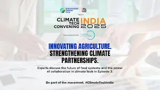 Climate Tech Convening India 2025 _ Episode 3 | N18M