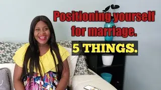 5 things you need to do to position yourself well for marriage. #GodlyMarriages #LFP