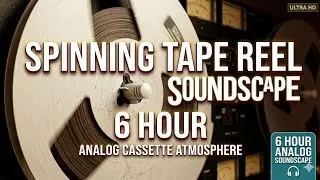 Spinning Tape Reel Soundscape | 6 Hour Analog Cassette Atmosphere