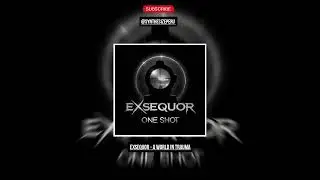 Exsequor - A World In Trauma
