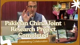 Pakistan&ndash;China Scientific Joint Venture Completed | A Milestone Achievement