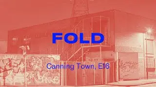FOLD, Canning Town