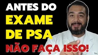 O que não pode fazer antes do Exame de PSA (Antígeno Prostático Específico)? | Dr. Victor Proença