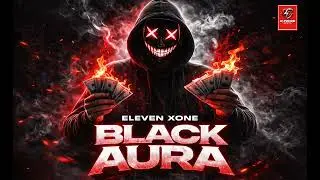 #video Eleven Xone - BLACK AURA (Official Audio) ⚡ Midnight Mode Activated