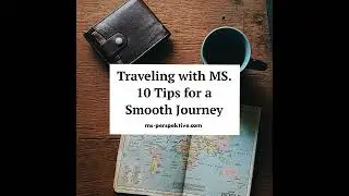 #114: Traveling with MS. 10 Tips for a Smooth Journey