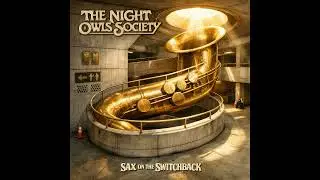 The Night Owls Society | Sax on the Switchback (Full Album) &mdash; Vintage Prog Blues Rock