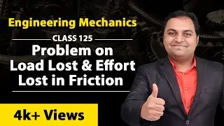 Problem on Load Lost and Effort Lost in Friction - Simple Machines in Engineering Mechanics