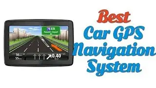 Best Car GPS Navigation System 2018 - Car GPS Navigation System