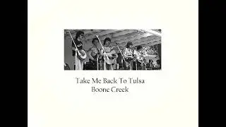 Take Me Back To Tulsa - Boone Creek