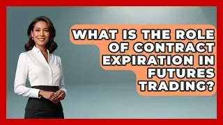 What Is the Role of Contract Expiration in Futures Trading? | Commodity Wealth Investor News