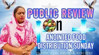 ✝️PUBLIC REVIEW ON ANOINTED FOOD DISTRIBUTION SUNDAY ✝️ PASTOR RITU KHURANA MINISTRY ||