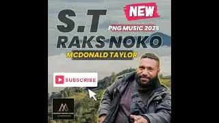 McDonald Taylor - S.T Raks Noko (PNG MUSIC 2025)
