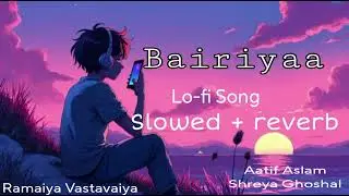 ✨ Bairiyaa | Slowed + Reverb | Lofi Mix ✨ #Bairiyaa #SlowedAndReverb #LofiMix #Aesthetic #Android
