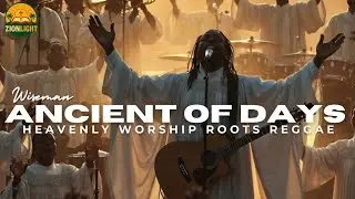 ANCIENT OF DAYS &ndash; Heavenly Worship Reggae | African-Jamaican Gospel Roots