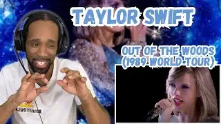 TAYLOR SWIFT - OUT OF THE WOODS 1989 WORLD TOUR | REACTION