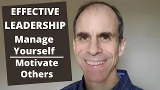 How to be an Effective Leader - Self Management and People Skills