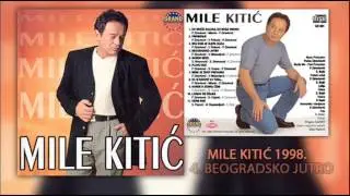 Mile Kitic - Beogradsko jutro - (Audio 1998)