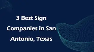 3 Best Sign Companies in San Antonio, Texas | Signage Services