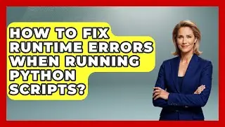 How To Fix Runtime Errors When Running Python Scripts? - Python Code School