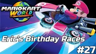Mario Kart World - Part 27 @EricEpic64 Birthday Races with Viewers!!