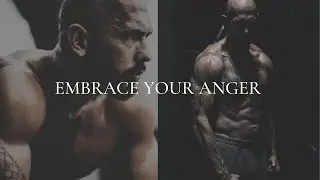Embrace Your Anger! || Use Your Anger As Fuel For Your Success