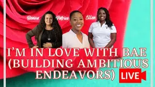 I&rsquo;m In Love With BAE&hellip;Building Ambitious Endeavors!