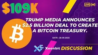Trump Media announces $2.5 billion deal to create a Bitcoin treasury. [Xeonbit]