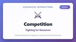 Competition in Ecology: How Organisms Fight for Resources | Ecological Interactions Explained