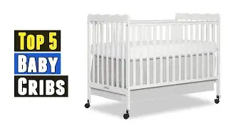 Top 5 Best Baby Cribs 2020
