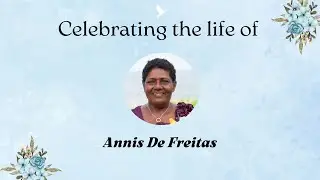 Celebrating The Life Of Annis De Freitas