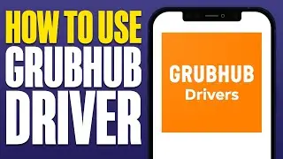 How To Use Grubhub Driver App (2025)