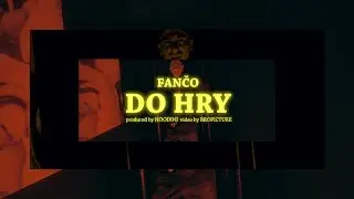 Fančo - DO HRY prod. Hoodini (official video)
