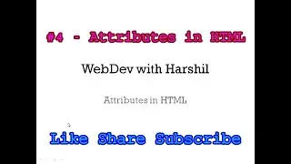 #4 - Attributes in HTML | HTML Tutorial for Beginners | HTML5 |  WebDev With Harshil