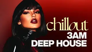 JUST RELAX | CHILLING DEEP HOUSE | 3AM Mood #9
