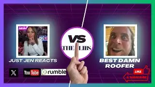 BEST DAMN ROOFER & JUST JEN REACTS VS THE LIBERALS!