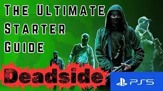 Starter guide for beginners 丨 Tips for new start ⟹ Deadside on PS5 / Console - PVE