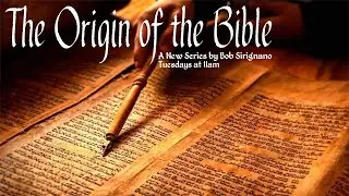 The Origin Of The Bible - Part 1