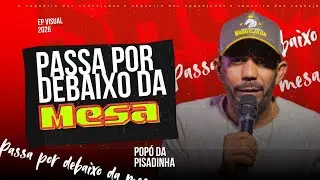 PASSA POR DEBAIXO DA MESA - POPÓ DA PISADINHA EP VISIUAL