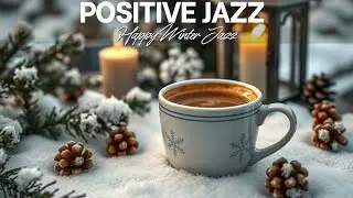 Relaxing Happy Jazz Cafe ☕ Light Winter Jazz & Smooth Bossa Nova Instrumental for Focus & Study