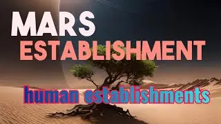 Journey to Mars and formation of the red planet |  mars settlement of humans and arrival