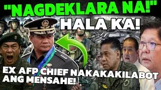 NAGDEKLARA NA! HALA KA! EX AFP CHIEF OF STAFF MAY NAKAKAKILABOT NA MENSAHE! AFP KIKILOS NA? 