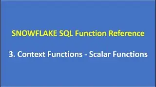3.  Context Functions | Scalar Functions | SNOWFLAKE SQL Function Reference | Snowflake Cloud DWH