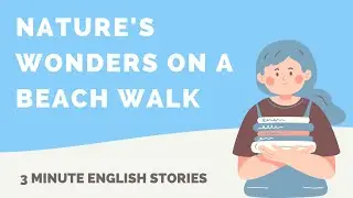 Practice Listening and Speaking: Nature's Wonders on a Beach Walk | 3 Minute English Stories