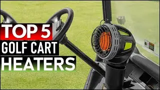 Top 5 Best Golf Cart Heaters in [2026]