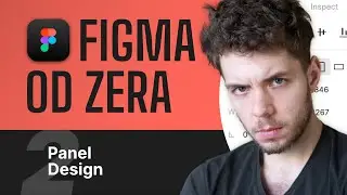 FIGMA OD ZERA 2: Panel Design ✏️ Kurs po polsku