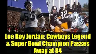 Lee Roy Jordan: Cowboys Legend & Super Bowl Champion Passes Away at 84
