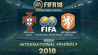 FIFA 18 Portugal vs Netherlands | International Friendly 2018 | PS4 Full Match