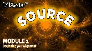Module 2: Deepening your Alignment [Aligning with Source Vibration Course]