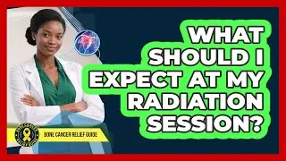 What Should I Expect At My Radiation Session?