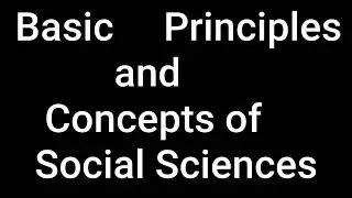 BASIC PRINCIPLES AND CONCEPT OF SOCIAL SCIENCE'S